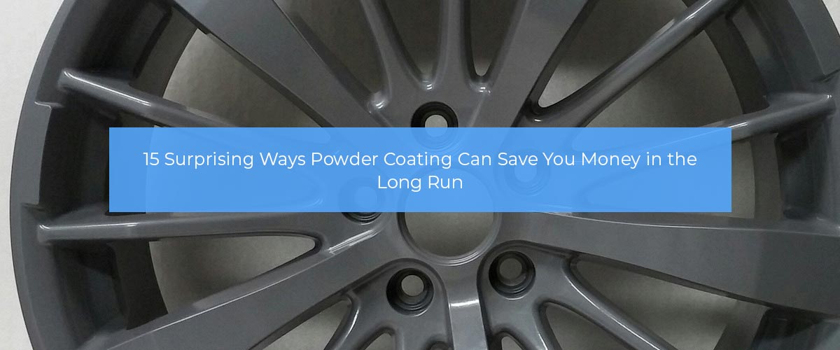 Surprising Ways Powder Coating Can Save You Money